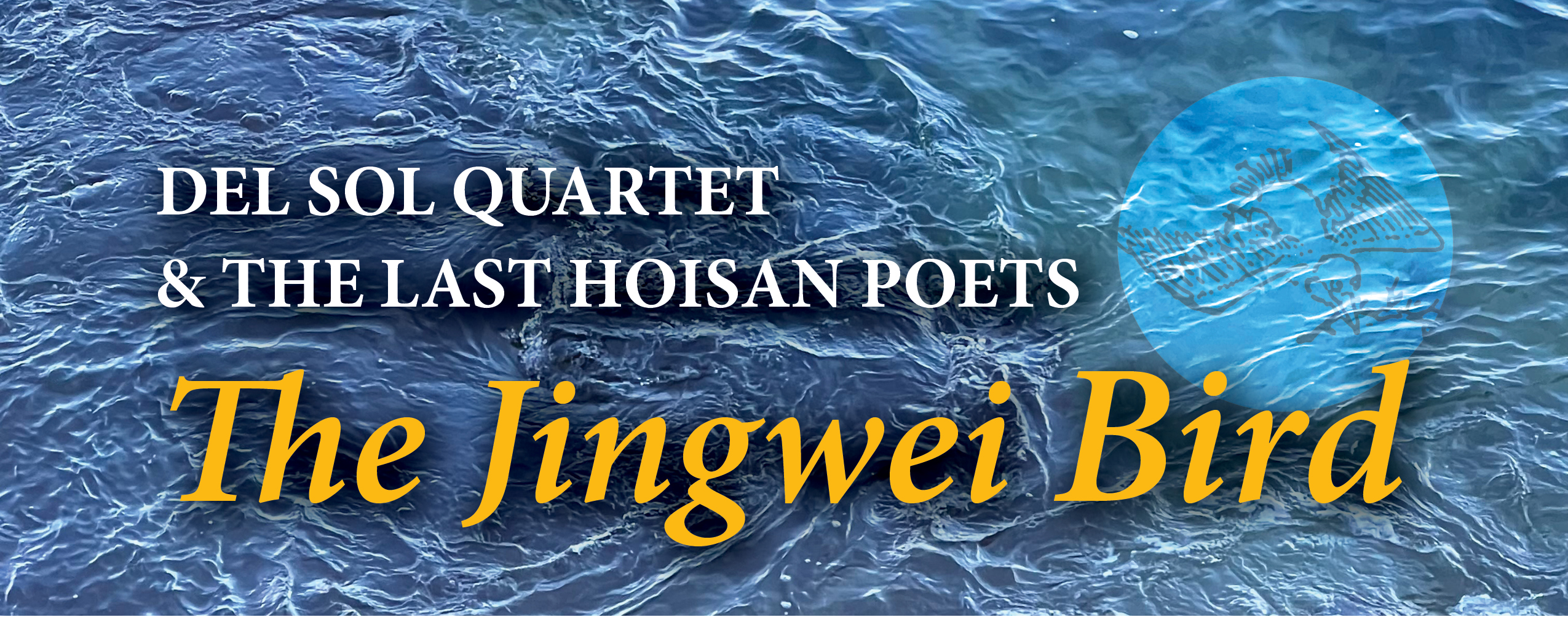 Del Sol Quartet & The Last Hoisan Poets: THE JINGWEI BIRD